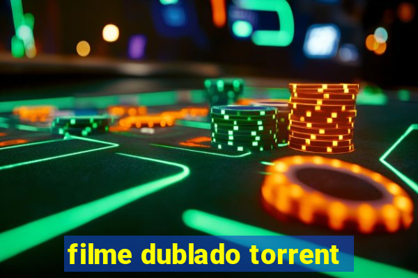 filme dublado torrent